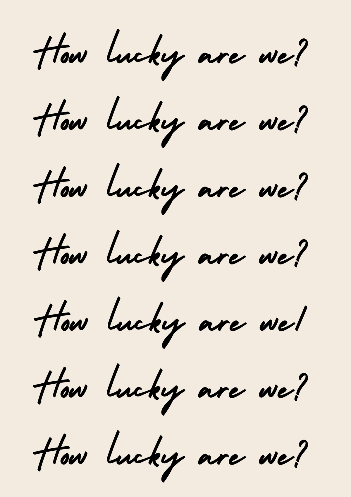 How lucky are we Typography quote print