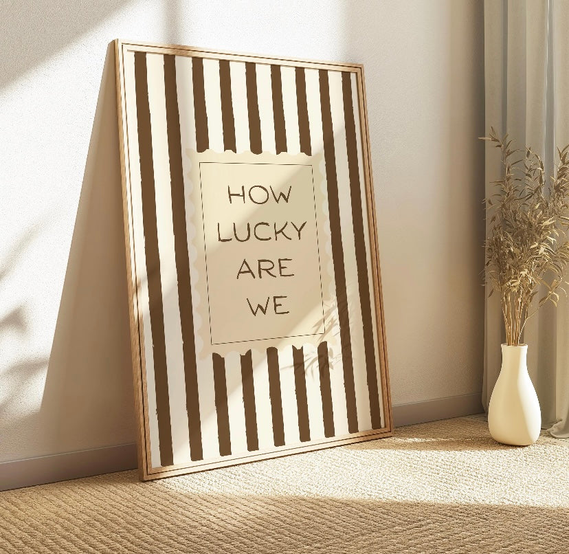 How Lucky are We Brown Striped print