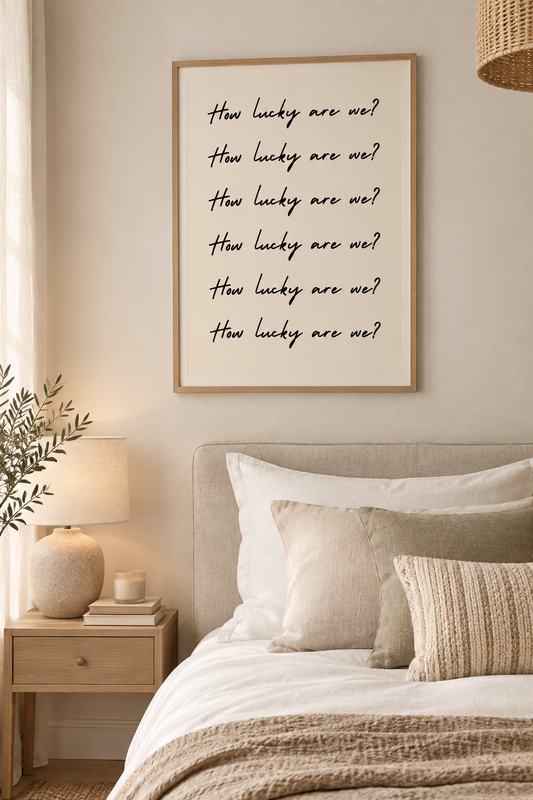 How lucky are we Typography quote print