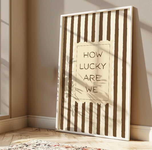 How Lucky are We Brown Striped print
